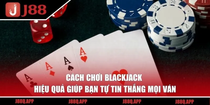 Cách Chơi Blackjack