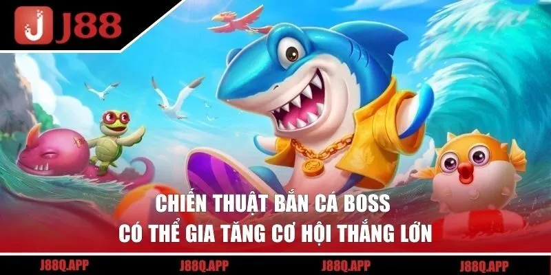 Chiến Thuật Bắn Cá Boss