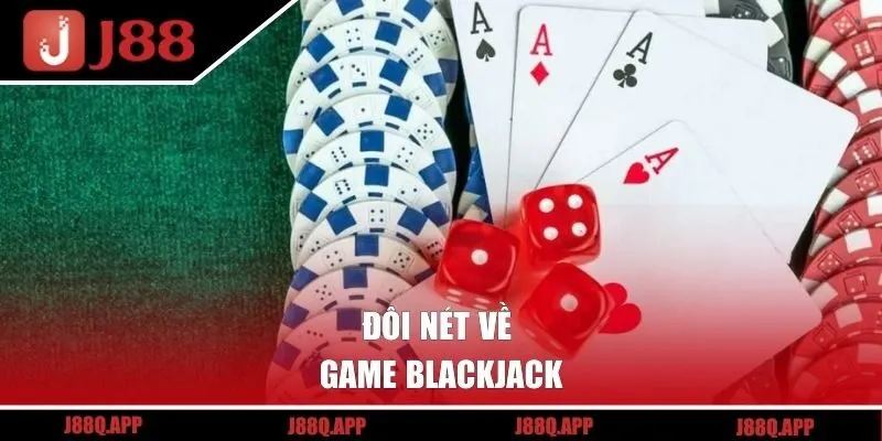 Đôi nét về game Blackjack