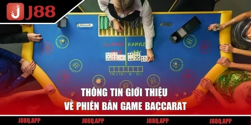 Thông tin giới thiệu về phiên bản game Baccarat