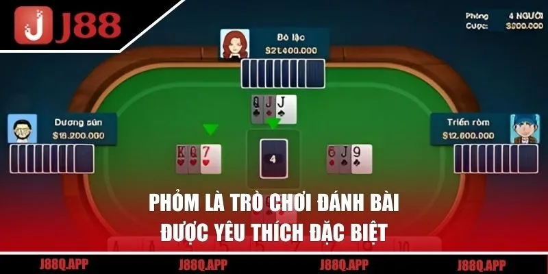Phỏm là trò chơi đánh bài được yêu thích đặc biệt