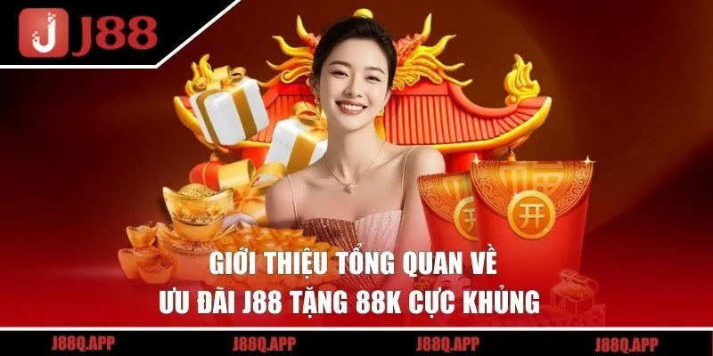 Giới thiệu sơ lược về chương trình J88 tặng 88K