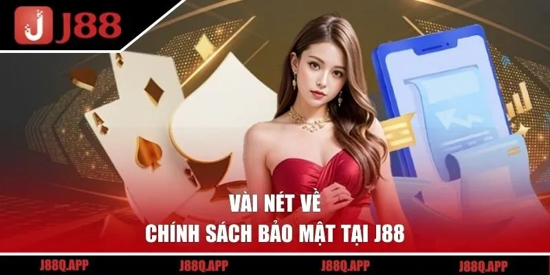 Vài nét về chính sách bảo mật tại J88 