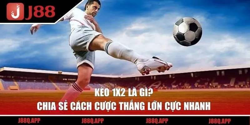 Kèo 1X2 Là Gì