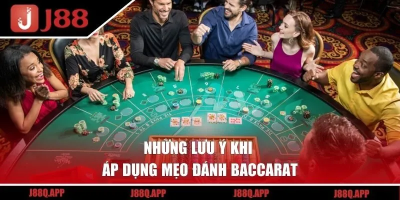 Những lưu ý khi áp dụng mẹo đánh Baccarat