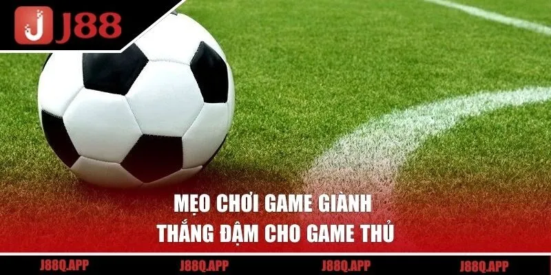 Mẹo chơi game giành thắng đậm cho game thủ