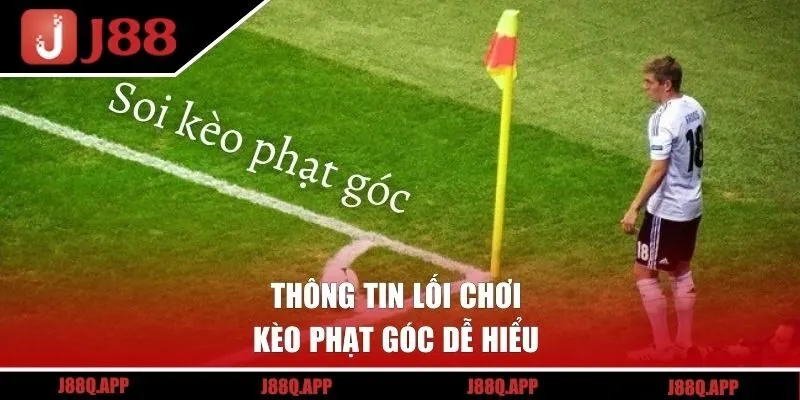 Thông tin lối chơi kèo phạt góc dễ hiểu