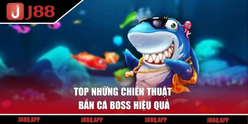 Top những chiến thuật bắn cá boss hiệu quả